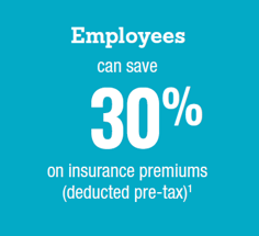 Employees can save 30% on insurance premiums